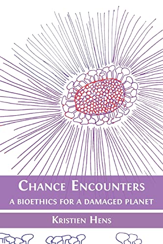 Beispielbild fr Chance Encounters: A Bioethics for a Damaged Planet zum Verkauf von GreatBookPrices