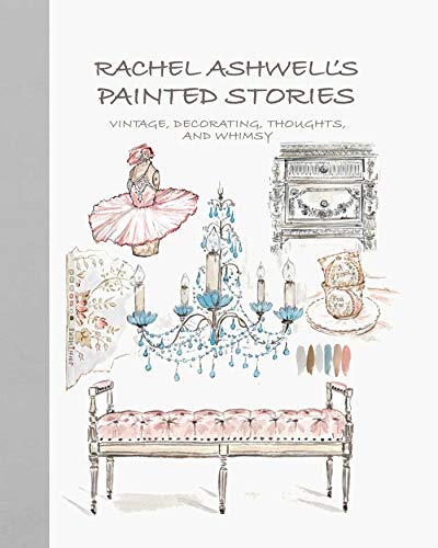 Imagen de archivo de Rachel Ashwells Painted Stories: Vintage, decorating, thoughts, and whimsy a la venta por Bookoutlet1