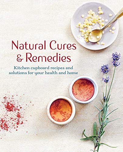 Imagen de archivo de Natural Cures & Remedies: Kitchen cupboard recipes and solutions for your health and home a la venta por HPB-Blue