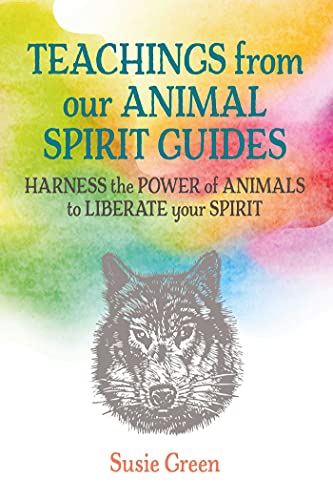 Stock image for Teachings from Our Animal Spirit Guides: Harness the power of animals to liberate your spirit for sale by BooksRun