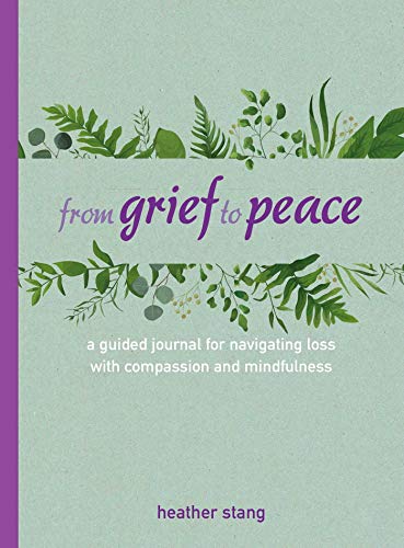 Beispielbild fr From Grief to Peace: A guided journal for navigating loss with compassion and mindfulness zum Verkauf von Goodwill of Colorado