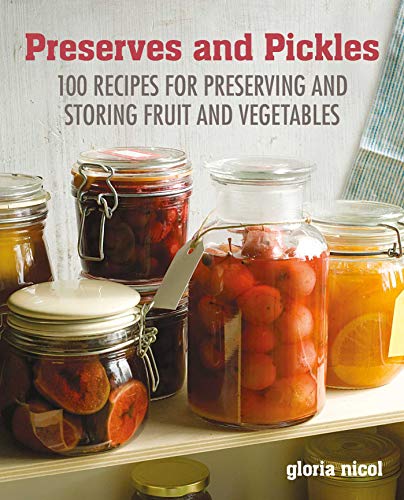 Beispielbild fr Preserves and Pickles : 100 Traditional and Creative Recipe for Jams, Jellies, Pickles and Preserves zum Verkauf von Better World Books