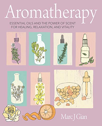Imagen de archivo de Aromatherapy: Essential oils and the power of scent for healing, relaxation, and vitality a la venta por WorldofBooks