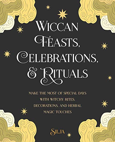 Stock image for Wiccan Feasts, Celebrations, and Rituals: Make the most of special days with witchy rites, decorations, and herbal magic touches for sale by HPB-Emerald
