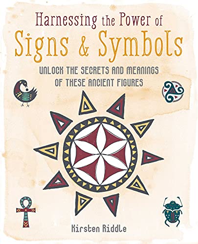 Stock image for Harnessing the Power of Signs & Symbols: Unlock the secrets and meanings of these ancient figures for sale by HPB-Blue