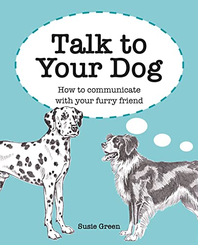 Stock image for Talk to Your Dog: How to communicate with your furry friend for sale by SecondSale