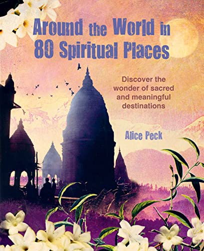 Stock image for Around the World in 80 Spiritual Places: Discover the wonder of sacred and meaningful destinations for sale by Bookoutlet1