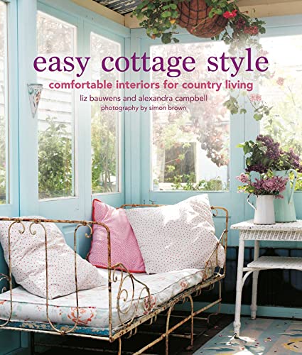Stock image for Easy Cottage Style: Comfortable interiors for country living for sale by Bulk Book Warehouse