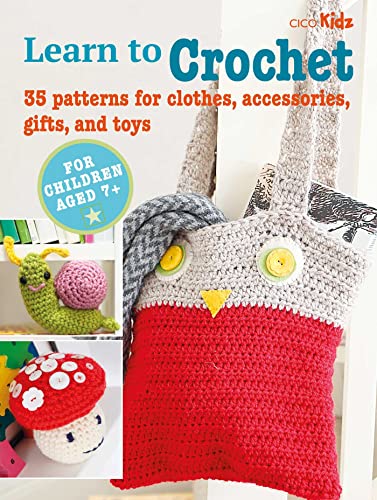 Stock image for Learn to Crochet: 35 patterns for clothes, accessories, gifts, and toys (4) (Learn to Craft) for sale by Once Upon A Time Books