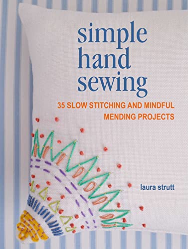 Stock image for Simple Hand Sewing: 35 Slow Stitching and Mindful Mending Projects for sale by BookOutlet