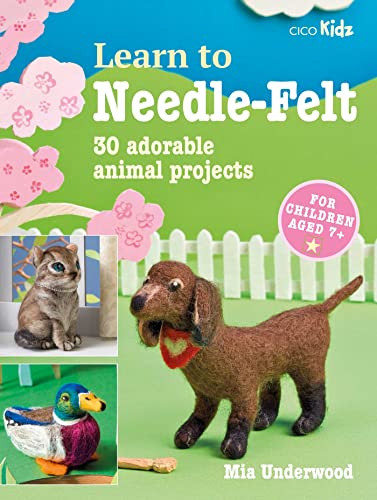 9781800651654: Learn to Needle-Felt: 30 Adorable Animal Projects for Children Aged 7+ (Learn to Craft)