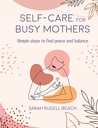 Stock image for Self-care for Busy Mothers: Simple steps to find peace and balance for sale by Zoom Books Company