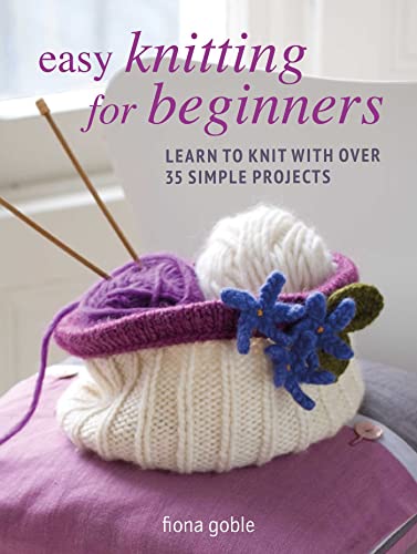Imagen de archivo de Easy Knitting for Beginners: Learn to knit with over 35 simple projects a la venta por PlumCircle