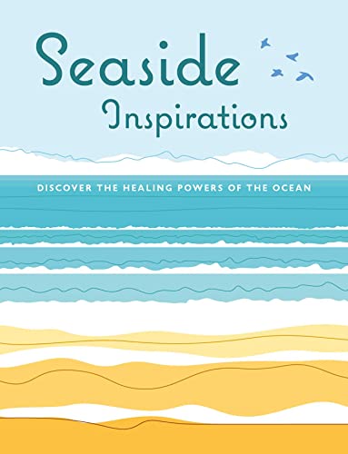 Beispielbild fr Seaside Inspirations: Discover the healing powers of the ocean zum Verkauf von WorldofBooks