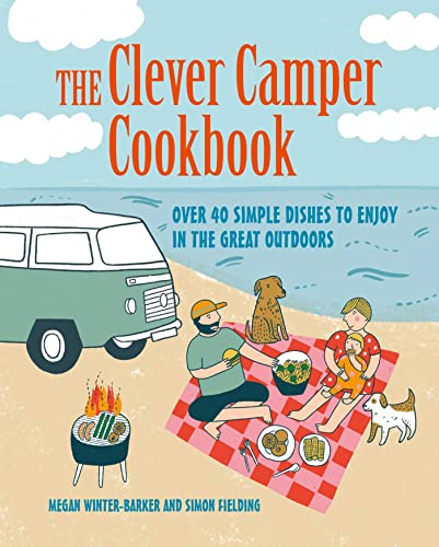 Stock image for The Clever Camper Cookbook: Over 40 simple recipes to enjoy in the great outdoors for sale by Bookoutlet1