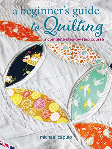 Beispielbild fr A Beginner's Guide to Quilting: A complete step-by-step course zum Verkauf von BooksRun