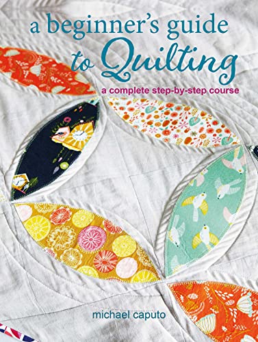9781800652262: A Beginner’s Guide to Quilting: A Complete Step-by-Step Course