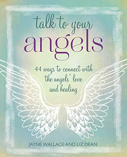 Stock image for Talk to Your Angels: 44 ways to connect with the angels love and healing for sale by Bookoutlet1