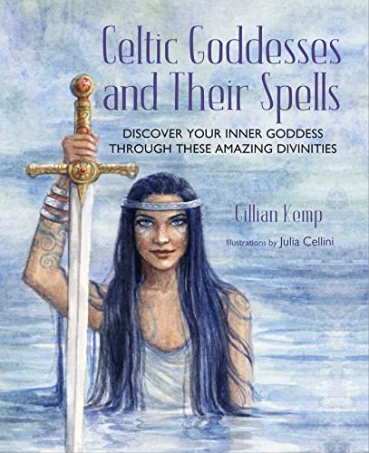 Imagen de archivo de Celtic Goddesses and Their Spells: Discover your inner goddess through these amazing divinities a la venta por Bookoutlet1