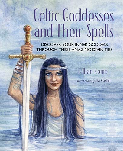 Stock image for Celtic Goddesses and Their Spells: Discover your inner goddess through these amazing divinities for sale by BooksRun