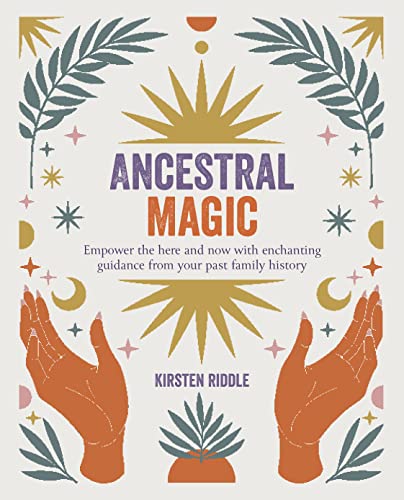 Stock image for Ancestral Magic: Empower the here and now with enchanting guidance from your past family history for sale by Bookoutlet1
