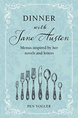 Imagen de archivo de Dinner with Jane Austen: Menus inspired by her novels and letters a la venta por Bookoutlet1
