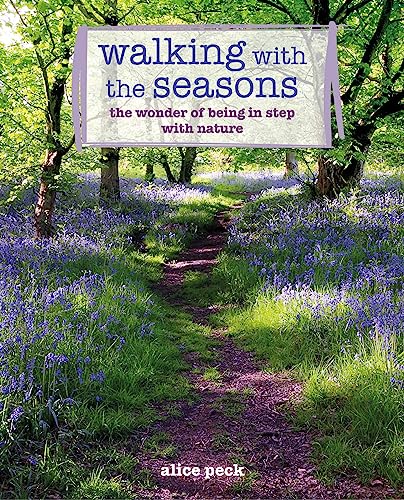 Beispielbild fr Walking with the Seasons: The wonder of being in step with nature [Paperback] Peck, Alice zum Verkauf von Lakeside Books