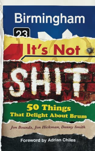 9781800683990: Birmingham: It’s Not Shit: 50 Things That Delight About Brum