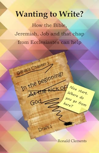 Imagen de archivo de Wanting to Write?: How the Bible, Jeremiah, Job and that chap from Ecclesiastes can help a la venta por Book Deals