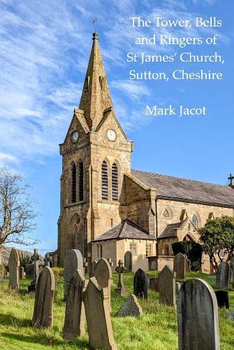 Stock image for The Tower, Bells and Ringers of St James   Church, Sutton, Cheshire for sale by WorldofBooks