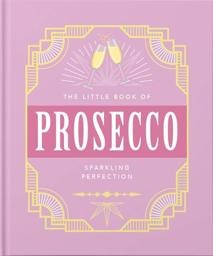 Imagen de archivo de The Little Book of Prosecco: Sparkling Perfection (The Little Books of Food & Drink, 8) a la venta por Dream Books Co.