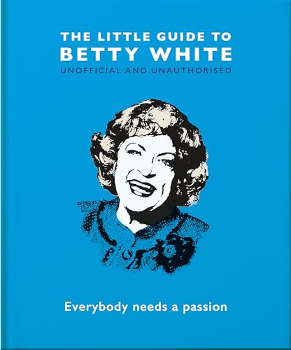 Beispielbild fr The Little Guide to Betty White : Everybody Needs a Passion zum Verkauf von Better World Books: West
