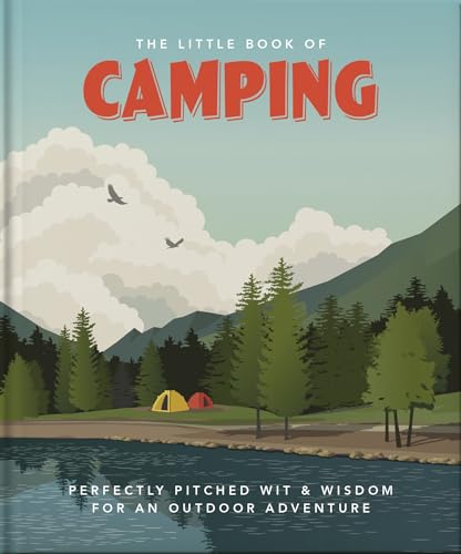 Imagen de archivo de The Little Book of Camping: From Canvas to Campervan (The Little Books of Nature The Great Outdoors, 3) a la venta por Red's Corner LLC