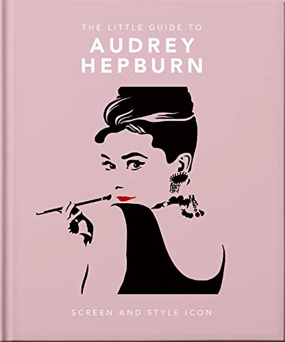 Beispielbild fr The Little Guide to Audrey Hepburn: Screen and Style Icon (The Little Books of People, 11) zum Verkauf von GF Books, Inc.