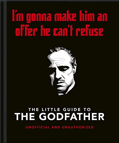 The Little Guide to the Godfather: I'm Gonna Make Him an Offer He Can't  Refuse: 9781800693821 - AbeBooks