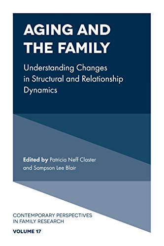 Stock image for Aging and the Family: Understanding Changes in Structural and Relationship Dynamics (Contemporary Perspectives in Family Research, 17) for sale by Hippo Books