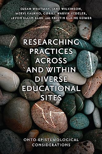 Beispielbild fr Researching Practices Across and Within Diverse Educational Sites: Onto-Epistemological Considerations zum Verkauf von Monster Bookshop