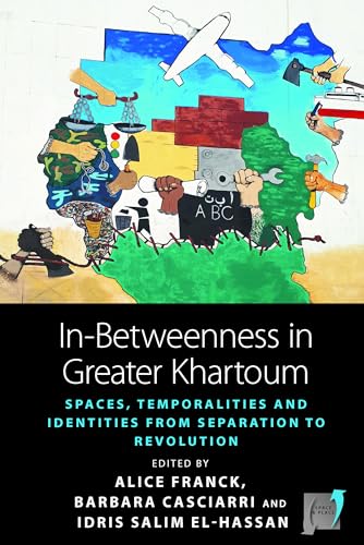 9781800730588: In-Betweenness in Greater Khartoum: Spaces, Temporalities, and Identities from Separation to Revolution: 20 (Space and Place, 20)