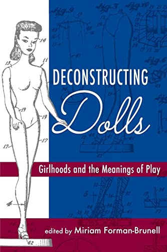 Imagen de archivo de Deconstructing Dolls Girlhoods and the Meanings of Play a la venta por PBShop.store US