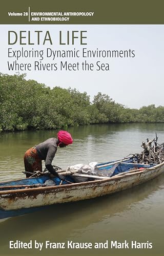 Beispielbild fr Delta Life: Exploring Dynamic Environments where Rivers Meet the Sea: 28 (Environmental Anthropology and Ethnobiology, 28) zum Verkauf von WorldofBooks