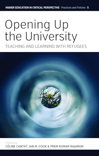 Beispielbild fr Opening Up the University: Teaching and Learning with Refugees: 5 (Higher Education in Critical Perspective: Practices and Policies, 5) zum Verkauf von WorldofBooks