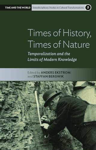 9781800733237: Times of History, Times of Nature: Temporalization and the Limits of Modern Knowledge: 5 (Time and the World: Interdisciplinary Studies in Cultural Transformations, 5)