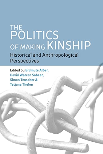 Stock image for The Politics of Making Kinship: Historical and Anthropological Perspectives for sale by Revaluation Books