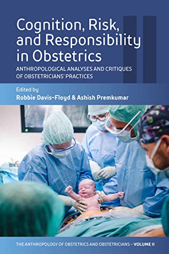 9781800738331: Cognition, Risk, and Responsibility in Obstetrics: Anthropological Analyses and Critiques of Obstetricians Practices