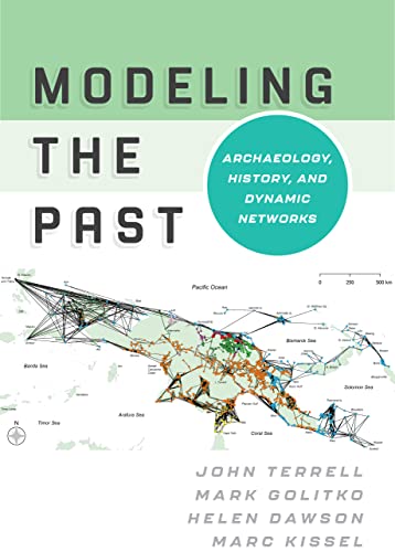 Beispielbild fr Modeling the Past: Archaeology, History, and Dynamic Networks zum Verkauf von BooksRun
