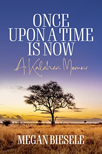 Beispielbild fr Once Upon a Time is Now: A Kalahari Memoir zum Verkauf von Books From California