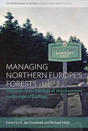 9781800739222: Managing Northern Europe's Forests: Histories from the Age of Improvement to the Age of Ecology: 12 (Environment in History: International Perspectives, 12)