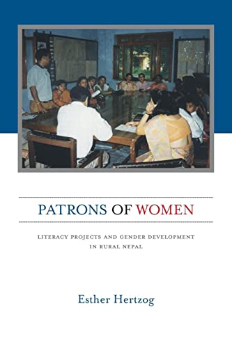 Beispielbild fr Patrons of Women: Literacy Projects and Gender Development in Rural Nepal zum Verkauf von Monster Bookshop