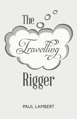 9781800744196: The Travelling Rigger