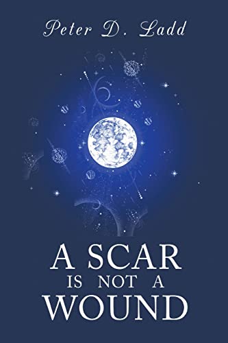 Stock image for A Scar is Not a Wound for sale by Red's Corner LLC